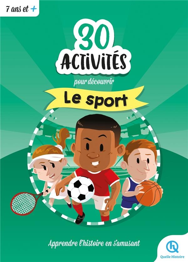 30 activités pour découvrir le sport: Apprendre l'histoire en s'amusant