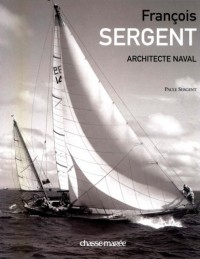 François Sergent : Architecte naval