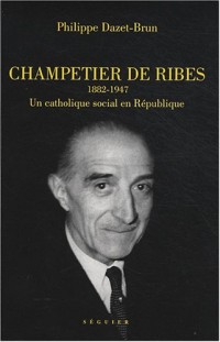 Auguste Champetier de Ribes (1882-1947) : Un catholique social en République