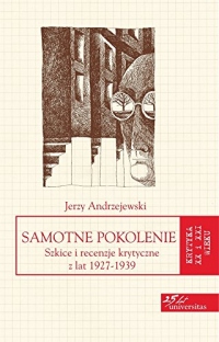 Samotne pokolenie: Szkice i recenzje krytyczne z lat 1927-1939