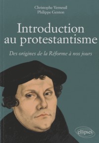 Introduction au Protestantisme Des Origines de la Réforme à Nos Jours