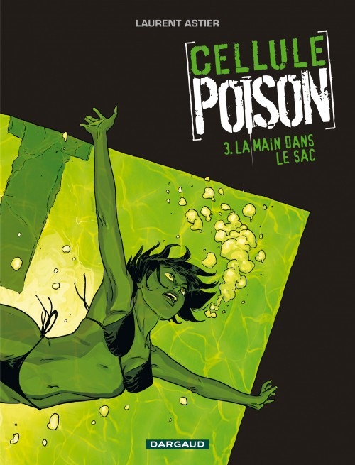 Cellule Poison - tome 3 - Main dans le sac (La)