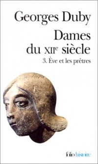 Dames du XIIᵉ siècle (Tome 3-Ève et les prêtres)