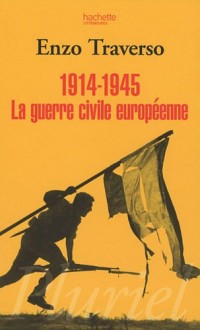 1914-1945 La guerre civile européenne