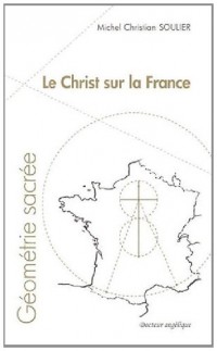 Le Christ sur la France : Géométrie sacrée