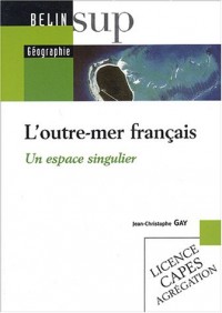 L'outre-mer français : Un espace singulier