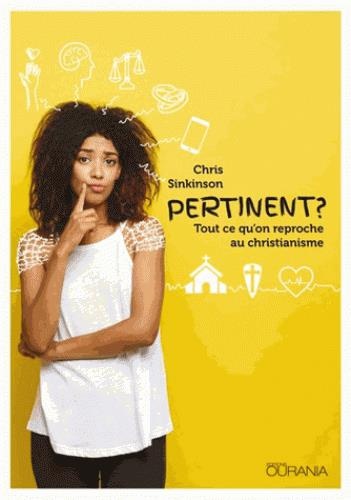 Pertinent? : Tout ce qu'on reproche au christianisme