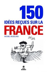 150 IDEES RECUES SUR LA FRANCE