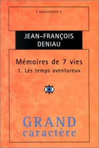 Mémoires de 7 vies, tome 1 : Les Temps aventureux