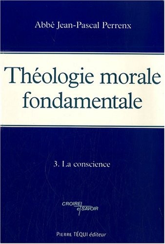 Théologie morale fondamentale : Tome 3, La conscience