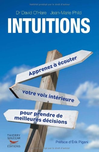 Intuitions : Apprenez à écouter, votre voix intérieure, pour prendre de meilleures décisions