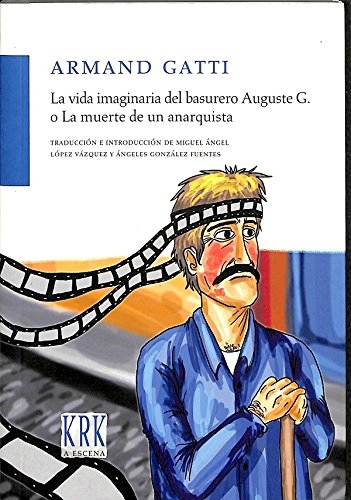 Vida imaginaria del basurero Auguste G. / O la muerte de un anarquista.