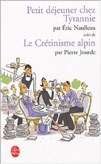 Petit déjeuner chez Tyrannie suivi de Le crétinisme alpin