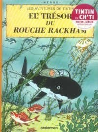 Les Aventures de Tintin : Le trésor de Rackham le rouge : Edition en langue ch'ti