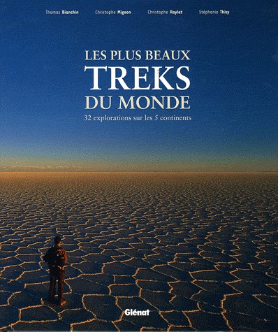 Les plus beaux treks du monde : 32 explorations sur les 5 continents