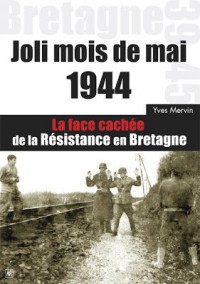 Joli mois de mai 1944 - La face cachée de la Résistance en Bretagne