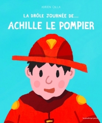 DRÔLE JOURNÉE DE.... ACHILLE LE POMPIER