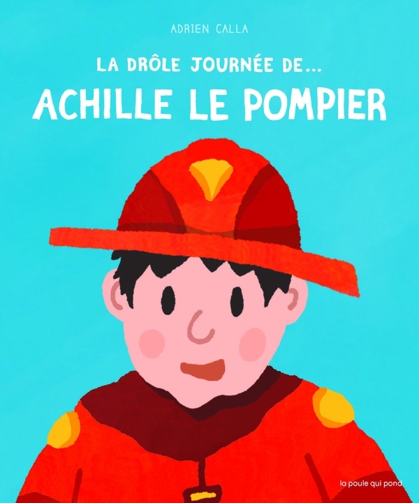 DRÔLE JOURNÉE DE.... ACHILLE LE POMPIER