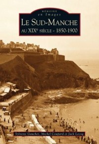 Le Sud-Manche au XIXe siècle  1850-1900