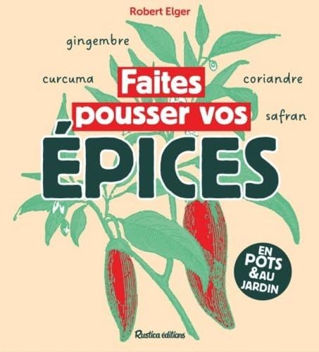 Faites pousser vos épices: En pots ou au jardin