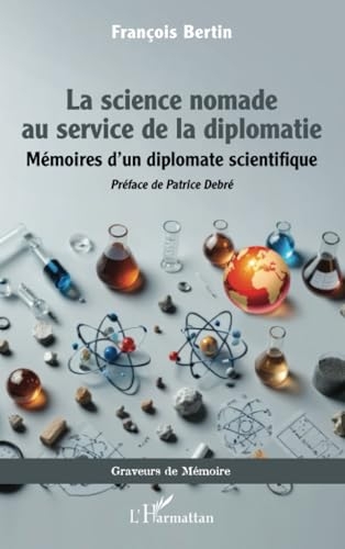 La science nomade au service de la diplomatie: Mémoires d’un diplomate scientifique