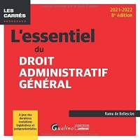 L'essentiel du droit administratif général: À jour des dernières évolutions législatives et jurisprudentielles