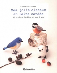 Mes jolis oiseaux en laine cardée