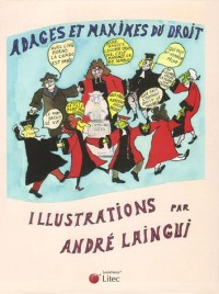 Adages et maximes du droit: Illustrations par André Laingui