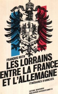 Les lorrains entre la France et l'Allemagne/itinéraires d'annexes