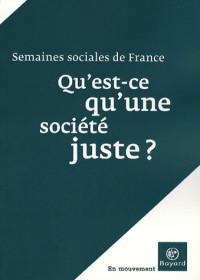 Qu'est-ce qu'une société juste ? : Actes de la LXXXIe session, Paris-La Défense, CNIT, 24-26 novembre 2006