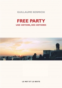 Free Party : Une histoire, des histoires