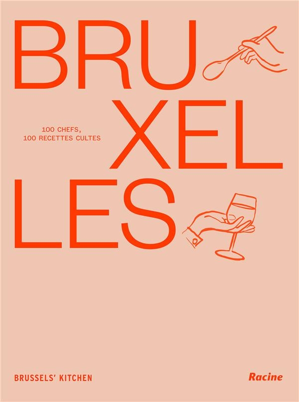 Bruxelles 100 chefs, 100 recettes cultes