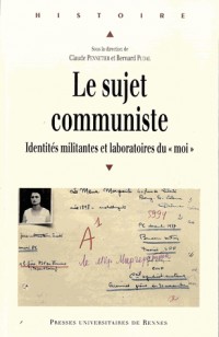 Le sujet communiste : Identités militantes et laboratoires du 