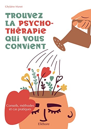 Trouvez la psychothérapie qui vous convient - Conseils, méthodes et cas particuliers