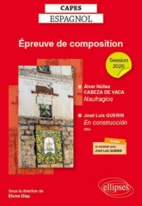 CAPES espagnol. Épreuve de composition 2020. Álvar Núñez CABEZA DE VACA, Naufragios. José Luis GUERIN, En construcción (le film)