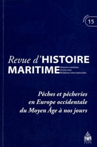 Revue d'histoire maritime, N° 15/2012 : Pêches et pêcheries en Europe occidentale du Moyen Age à nos jours