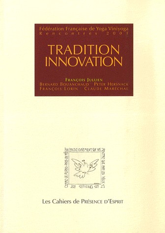 Tradition Innovation : Fédération Française de Yoga Viniyoga Rencontres 2001