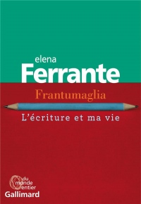 Frantumaglia: L'écriture et ma vie