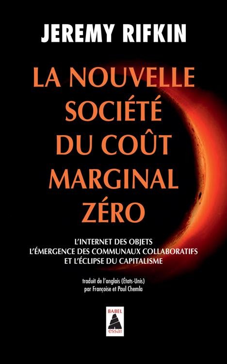 La nouvelle société du coût marginal zéro : L'internet des objets, l'émergence des communaux collaboratifs et l'éclipse du capitalisme