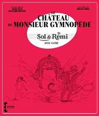 Sol & Rémi - Le Château de M. Gymnopède avec Erik Satie