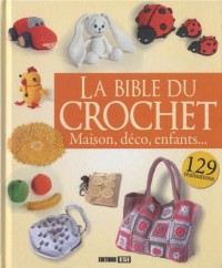 La Bible du crochet : Maison, déco, enfants...