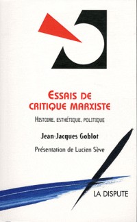 Essais de critique marxiste : Histoire, Esthétique, Politique