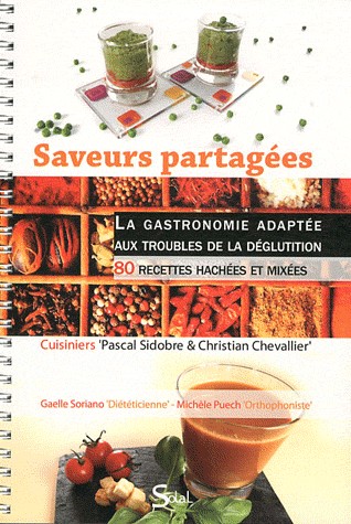 Saveurs partagées : La gastronomie adaptée aux troubles de la déglutition - 80 recettes hachées et mixées