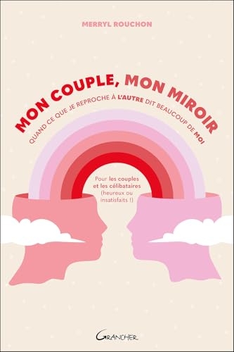 Mon couple, mon miroir – Quand ce que je reproche à l'autre dit beaucoup de moi