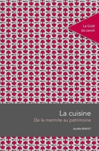 LA CUISINE: DE LA MARMITE AU PATRIMOINE