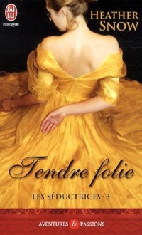 Les séductrices, Tome 3 : Tendre folie