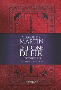 Le Trône de Fer - L'intégrale 3 illustrée