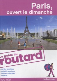 Guide du Routard Paris, ouvert le dimanche 2010/2011