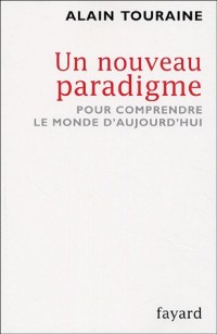 Un nouveau paradigme : Pour comprendre le monde aujourd'hui