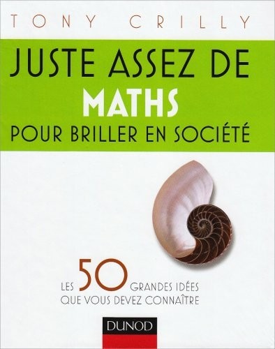 Juste assez de maths pour briller en société - Les 50 grandes idées que vous devez connaître